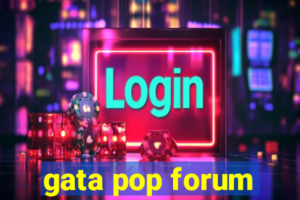 gata pop forum